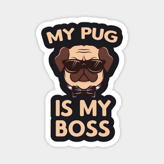 My Pug is my Boss Magnet by Foxxy Merch