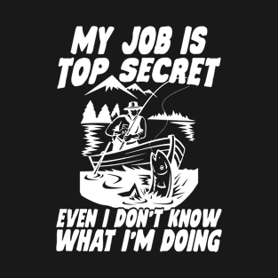 My Job Is Top Secret Even I Don't Know What I'm Doing T-Shirt