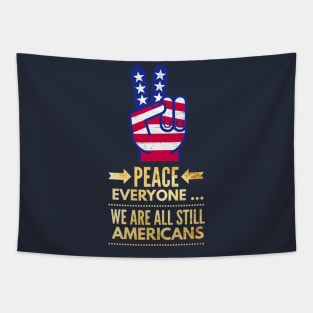Peace Everyone, we are all still Americans Tapestry