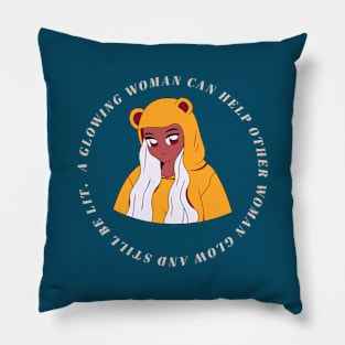 A glowing woman can help other woman glow and still be lit. Pillow