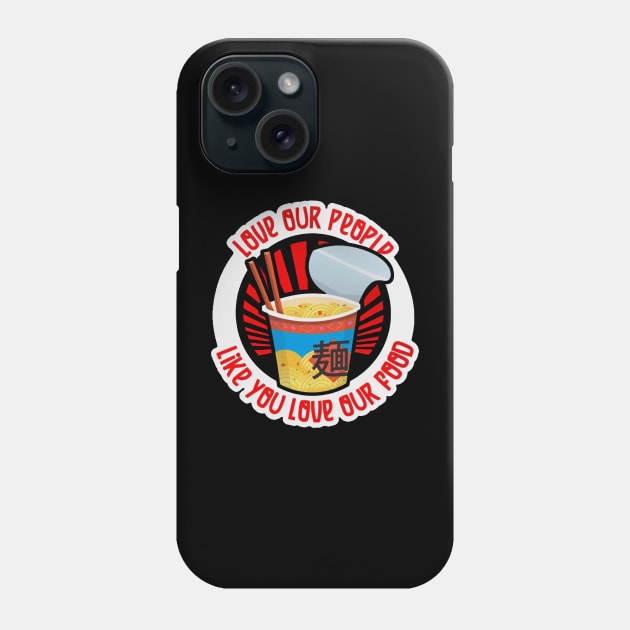 Love Our People Like You Love Our Food 22 Phone Case by ErnestsForemans