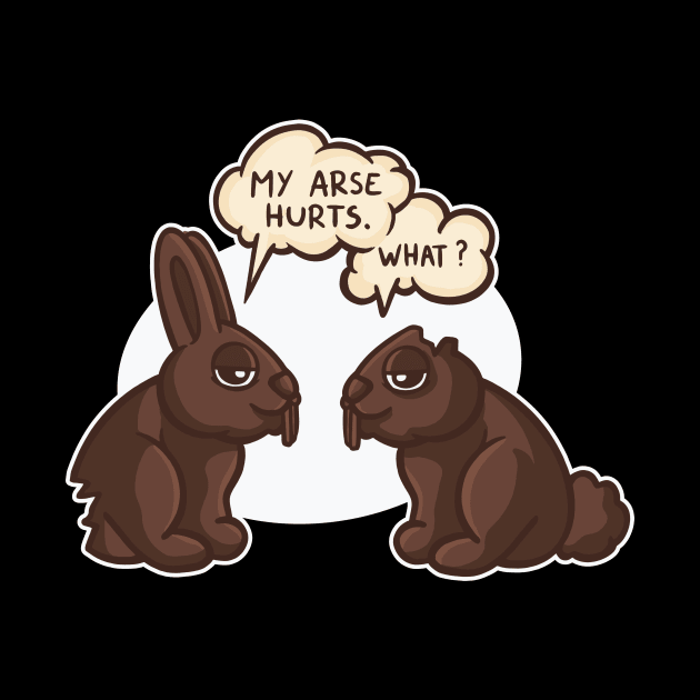 My Butt Hurts Funny Chocolate Easter Bunny by Visual Vibes