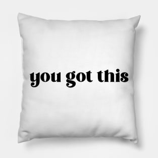 you got this Pillow