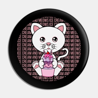 All I Need is ice cream and cats, ice cream and cats, ice cream and cats lover Pin