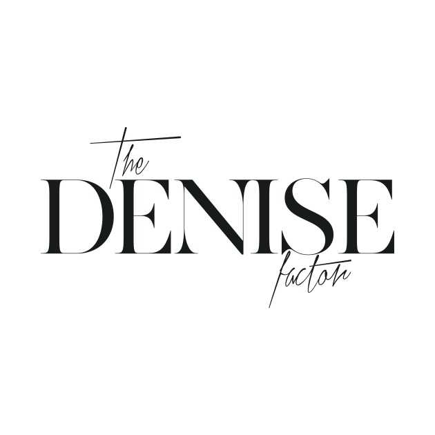 The Denise Factor by TheXFactor