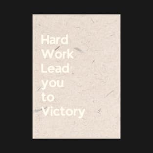 Hard Work Lead you to Victory T-Shirt