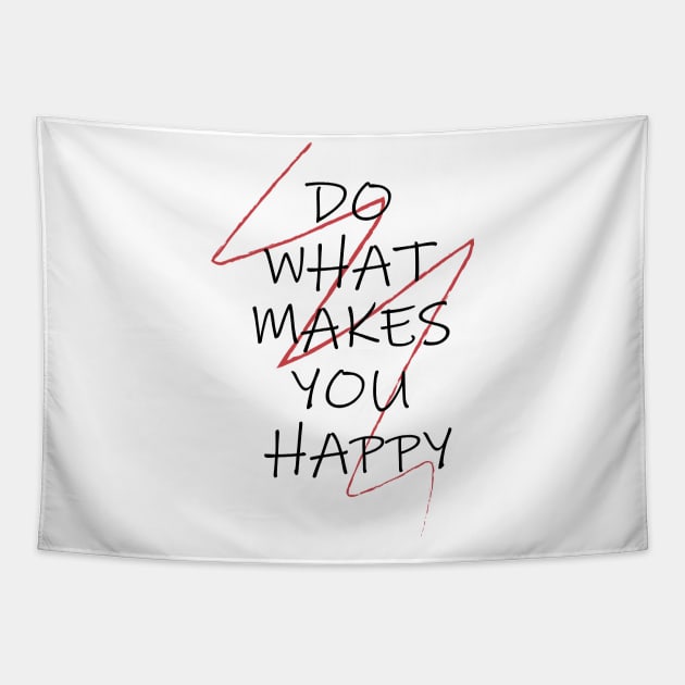 DO WHAT MAKES YOU HAPPY Tapestry by Soozy 