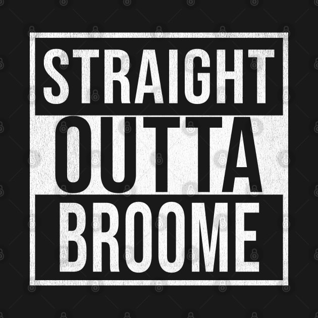 Straight Outta Broome - Gift for Australian From Broome in Western Australia Australia by Country Flags