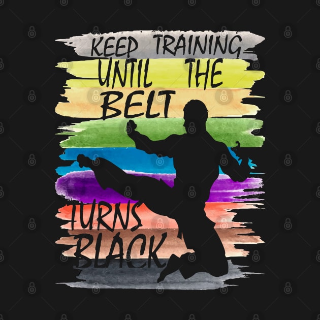 Keep Training Until the Belt Turns Black, Funny Karate Belts by NiceTeeBroo