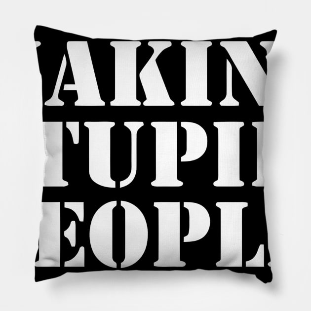 STOP MAKING STUPID PEOPLE FAMOUS FUNNY Pillow by Ramateeshop