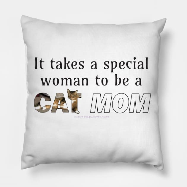 It takes a special woman to be a cat mom - Somali abyssinian cat long hair cross oil painting word art Pillow by DawnDesignsWordArt