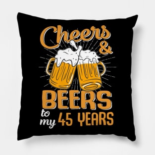 Cheers And Beers To My 45 Years 45th Birthday Funny Birthday Crew Pillow