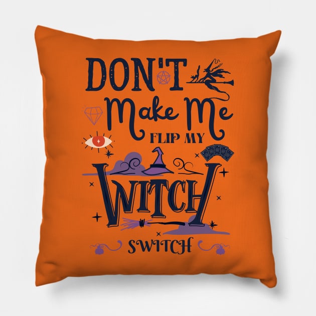 Don't Make Me Flip My Witch Switch Pillow by Myartstor 