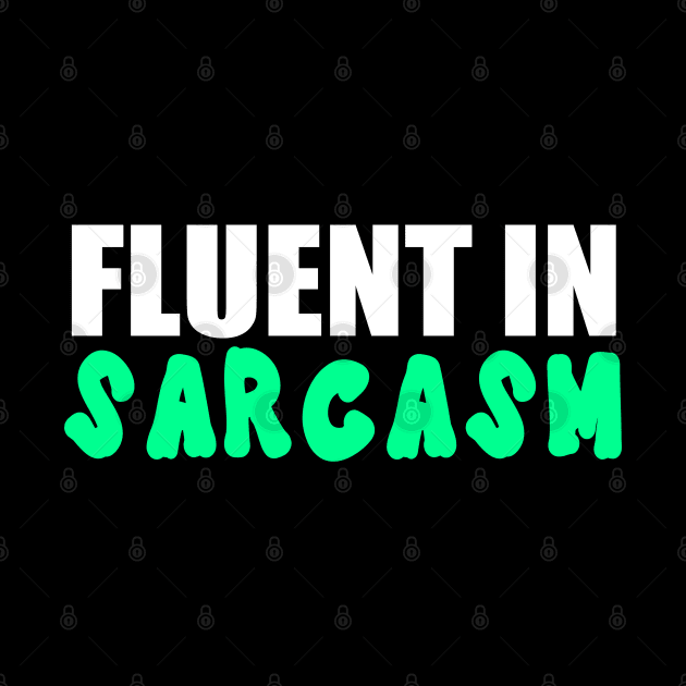 Fluent In Sarcasm Funny Quote by Embrace Masculinity