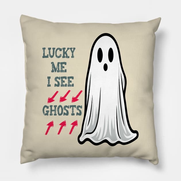 Lucky me i see ghosts Pillow by ArtfulDesign