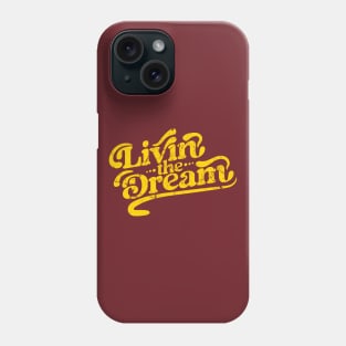 Living the Dream Phone Case