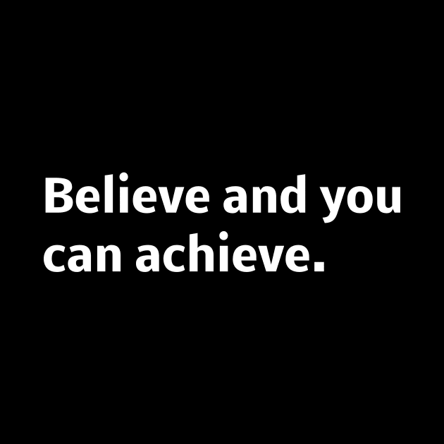 Believe and you can achieve by Word and Saying