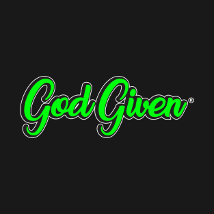 God Given_1 T-Shirt