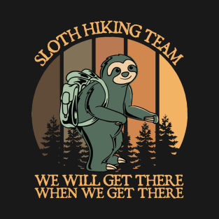 Sloth Hiking Team We Will Get There When We Get There T-Shirt