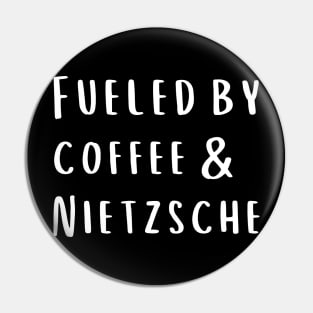 Fueled by Coffee and Nietzsche Pin