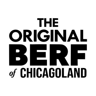 Original Berf of Chicagoland (Berf version) T-Shirt