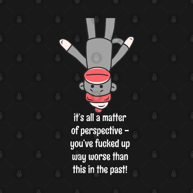 Funny Sock Monkey Perspective You Fucked Up Quote by faiiryliite