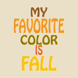 My Favorite Color is Fall T-Shirt