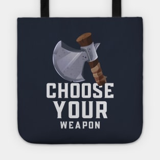 Choose your weapon Tote