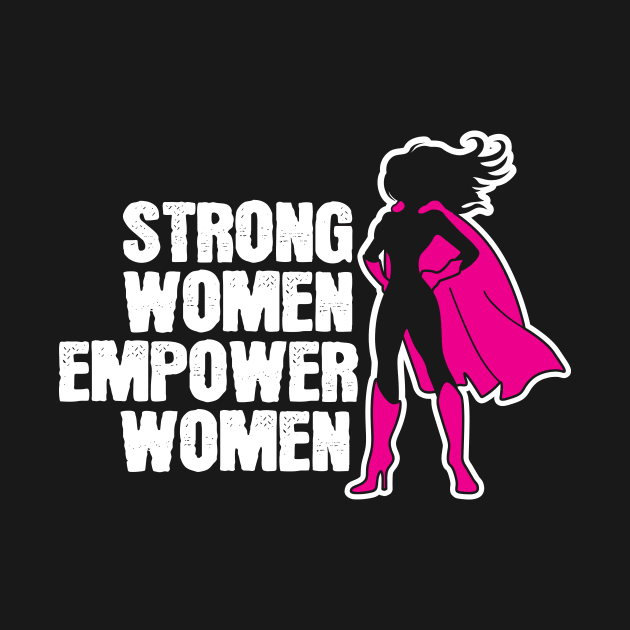 Strong Women Empower Women by ThyShirtProject - Affiliate