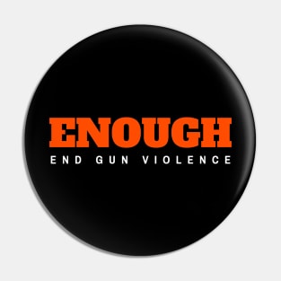 Enough End Gun Violence Pin