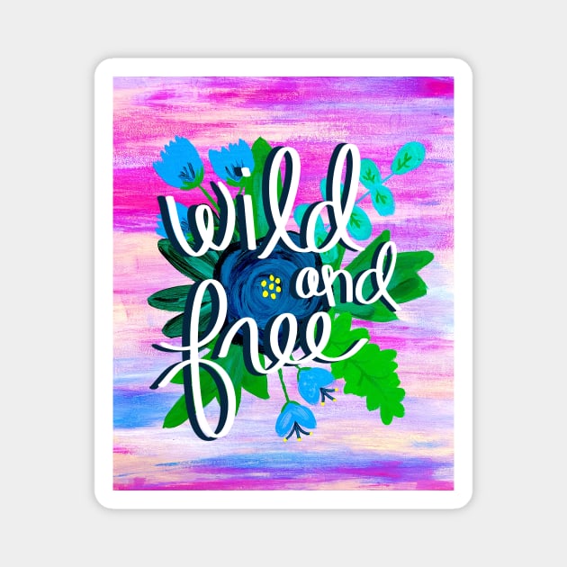 Wild and Free Magnet by Christine Borst Creative Studio