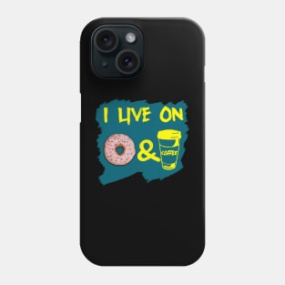 I live on donut and coffee Phone Case