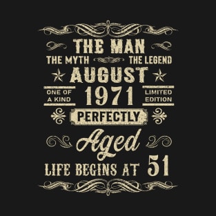 51st Birthday The Man Myth Legend August 1971 T-Shirt