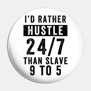 Entrepreneur Gifts Better Hustle 24/7 Than Slave 9 to 5 Pin