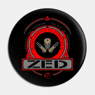 ZED - LIMITED EDITION Pin