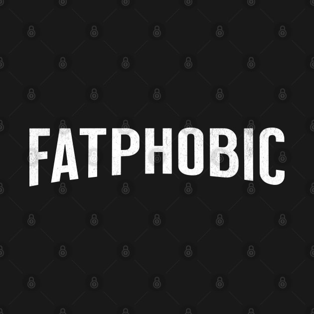 Fatphobic by RuthlessMasculinity