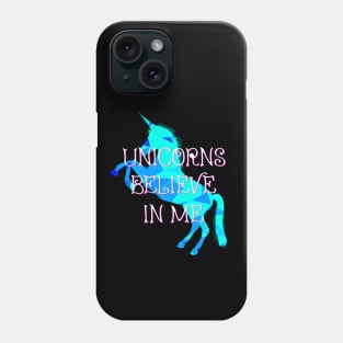 Unicorns Believe in Me Phone Case