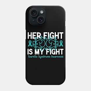 Tourette Syndrome Awareness Her Fight is My Fight Phone Case