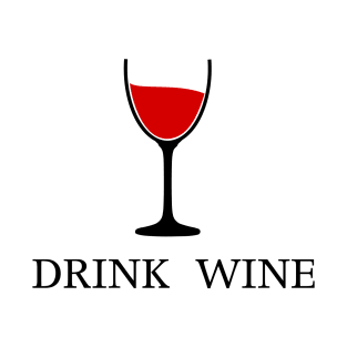 Drink Wine - Wine Lover T-Shirt