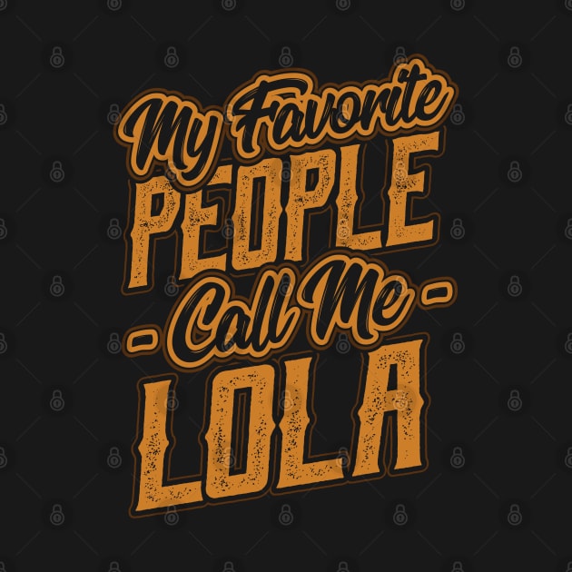 My Favorite People Call Me Lola Gift by aneisha
