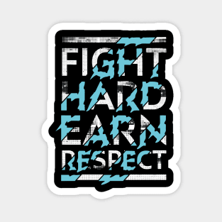 Fight hard, earn respect Magnet
