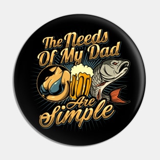 The Needs of my Dad are Simple Pin