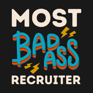 Most Badass Recruiter T-Shirt