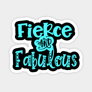 Fierce and Fabulous Magnet