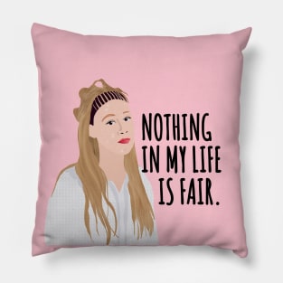 nothing is fair Pillow