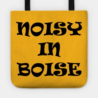 Noisy In Boise Tote