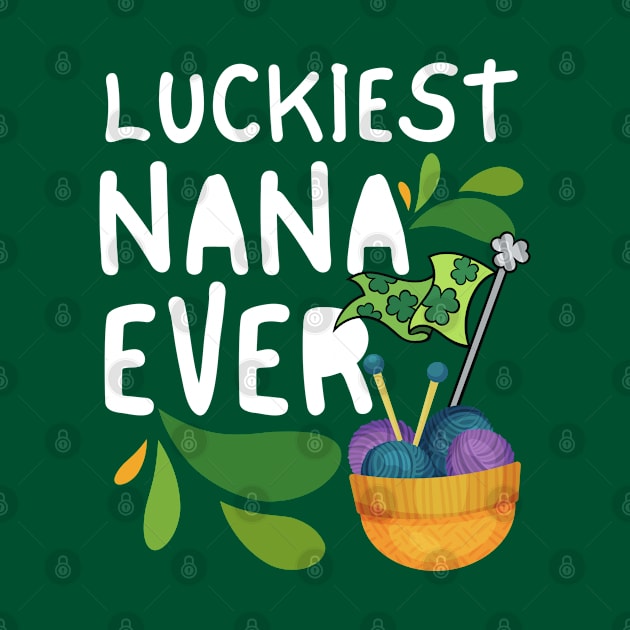 Luckiest Nana Ever, Luckiest Nana, One Lucky Nana, Nana St Patrick's Day by Coralgb