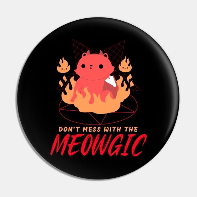 Don't Mess With The Meowgic Scary Cat Design Pin by Artisan