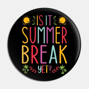 Is It Summer Break Yet Pin