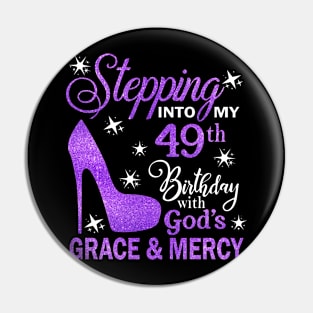 Stepping Into My 49th Birthday With God's Grace & Mercy Bday Pin